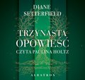 Trzynasta opowieść - audiobook - Setterfield Diane