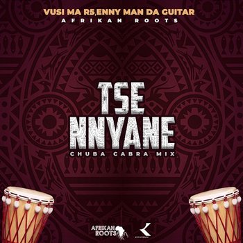 Tse Nyane Remixes - Afrikan Roots, Vusi Ma R5, & Enny Man Da Guitar