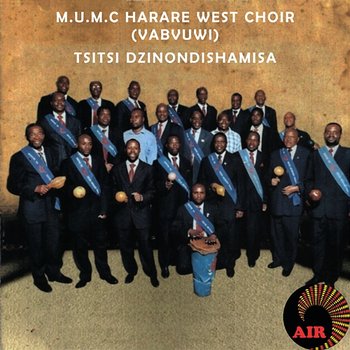 Tsitsi Dzinondishamisa - MUMC Harare West Choir