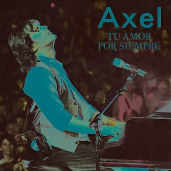 Tu Amor Por Siempre - Axel