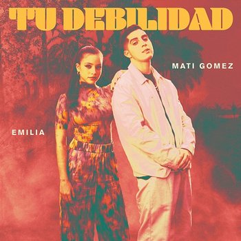 Tu Debilidad - Mati Gómez feat. Emilia