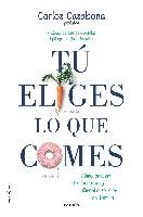 Tú eliges lo que comes : cómo prevenir el sobrepeso y alimentarse bien en familia - Casabona Monterde Carlos