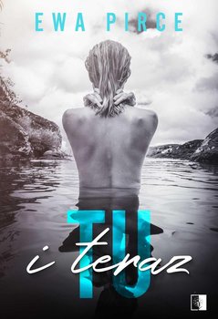 Tu i teraz - Pirce Ewa