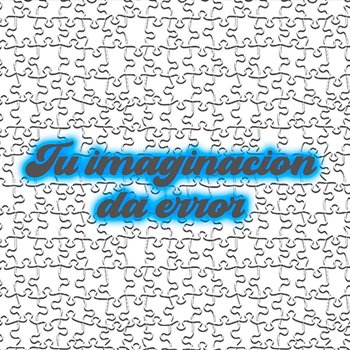 Tu imaginacion da error - Tin Jeer