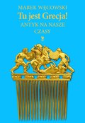 Tu jest Grecja! Antyk na nasze czasy - ebook mobi - Węcowski Marek