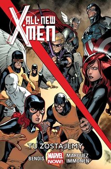 Tu zostajemy. All New X-Men. Tom 2 - Bendis Brian Michael