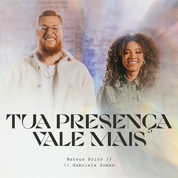 Tua Presença Vale Mais - Mateus Brito & Gabriela Gomes