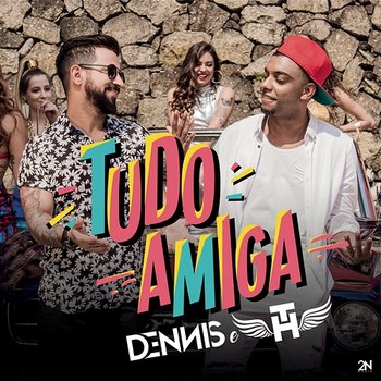 Tudo Amiga - DENNIS feat. MC TH