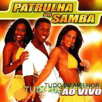 Tudo de Melhor - Patrulha do Samba