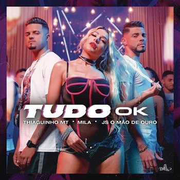 Tudo Ok - Thiaguinho MT, Mila, JS o Mão de Ouro