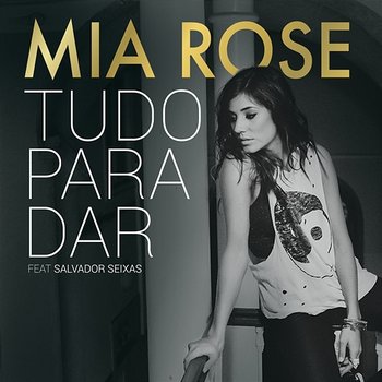 Tudo para Dar - Mia Rose, Salvador Seixas