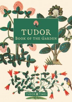 Tudor Book of the Garden - Tudor Times