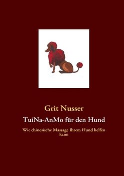 TuiNa-AnMo für den Hund - Nusser Grit