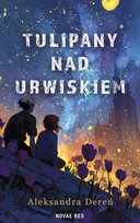 Tulipany nad urwiskiem Dereń Aleksandra