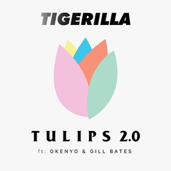 TULIPS 2.0 - Tigerilla feat. Okenyo, Gill Bates