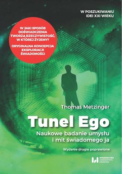 Tunel Ego. Naukowe badanie umysłu i mit świadomego ja - Metzinger Thomas