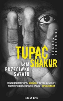 Tupac Shakur. Sam przeciwko światu - Skibiński Łukasz