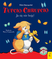 Tupcio Chrupcio. Ja się nie boję! Piotrowska Eliza