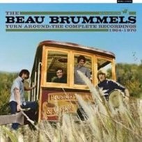 Turn Around - the Complete Recordings 1964-1970 Beau Brummels
