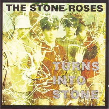 Turns Into Stone - The Stone Roses