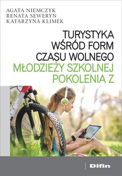 Turystyka wśród form czasu wolnego młodzieży szkolnej pokolenia - Niemczyk Agata, Seweryn Renata, Klimek Katarzyna