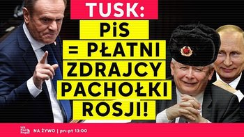 Tusk: PiS = Płatni Zdrajcy Pachołki Rosji! - Idź Pod Prąd Nowości - podcast - Opracowanie zbiorowe