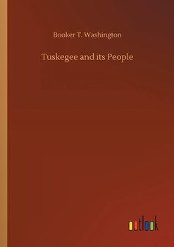 Tuskegee and its People - Washington Booker T.