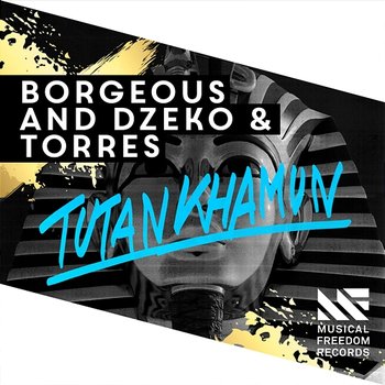 Tutankhamun - Borgeous and Dzeko & Torres