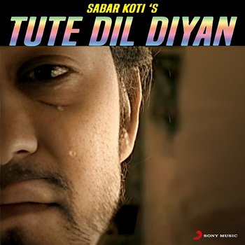 Tute Dil Diyan - Sabar Koti