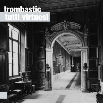 Tutti Virtuosi - Trombastic