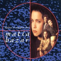 Tutto Il Meglio Dei Matia Bazar Matia Bazar