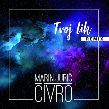 Tvoj Lik - Marin Jurić-Čivro