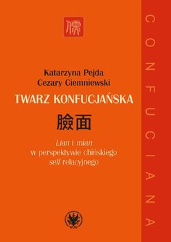 Twarz konfucjańska - Pejda Katarzyna, Ciemniewski Cezary