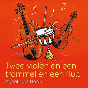 Twee Violen En Een Trommel En Een Fluit - Ageeth De Haan