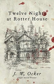 Twelve Nights at Rotter House - Ocker J.W.