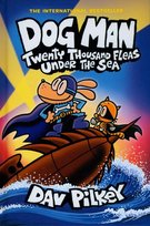 Twenty Thousand Fleas Under the Sea. Dog Man. Volume 11 Pilkey Dav