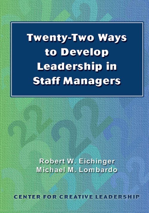 Twenty-Two Ways To Develop Leadership In Staff Managers - Robert W ...