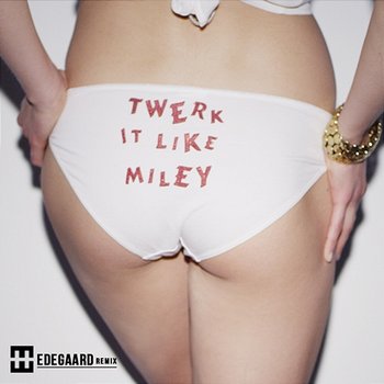 Twerk It Like Miley - Hedegaard, Brandon Beal feat. Christopher