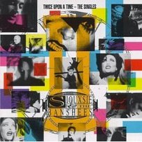 Twice Upon A Time - The Singles Siouxsie and the Banshees