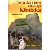 Twierdza i inne atrakcje Kłodzka. Przewodnik dla dociekliwych - Perzyński Marek