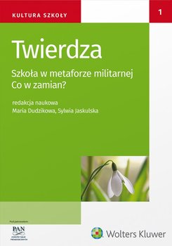 Twierdza. Szkoła w metaforze militarnej. Co w zamian? - Jaskulska Sylwia, Dudzikowa Maria, Bochno Ewa