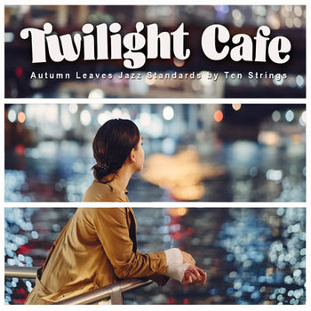 Twilight Cafe - Autumn Leaves Jazz Standards by Ten Strings - Wesołowski Lucjan, Przybył Piotr
