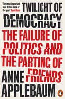 Twilight of Democracy Applebaum Anne