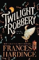 Twilight Robbery - Hardinge Frances