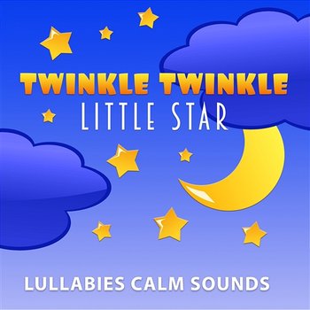 Twinkle Twinkle Little Star: Lullabies Calm Sounds for Babies, Nature Sounds, Bells, Deep Sleep All Night - Gentle Baby Lullabies World