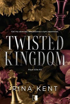 Twisted Kingdom. Royal Elite. Tom 3 - Rina Kent