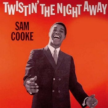 Twistin' the Night Away - Sam Cooke