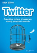 Twitter. Prawdziwa historia o bogactwie, władzy, przyjaźni i zdradzie - ebook PDF - Bilton Nick