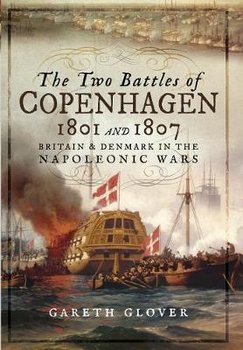 Two Battles of Copenhagen 1801 and 1807 - Glover Gareth