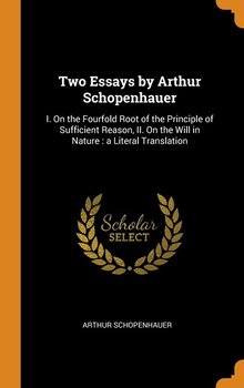 Two Essays by Arthur Schopenhauer - Schopenhauer Arthur
